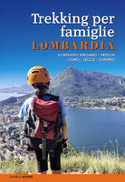 Cover of Trekking per famiglie in Lombardia. 63 trekking Bergamo, Brescia, Como, Lecco, Sondrio