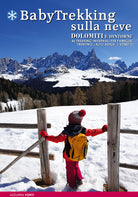 Cover of BabyTrekking sulla neve. Dolomiti e dintorni. 46 trekking invernali per famiglie. Trentino, Alto Adige, Veneto