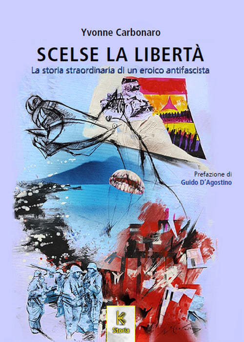 Cover of Scelse la libertà. La storia straordinaria di un eroico antifascista
