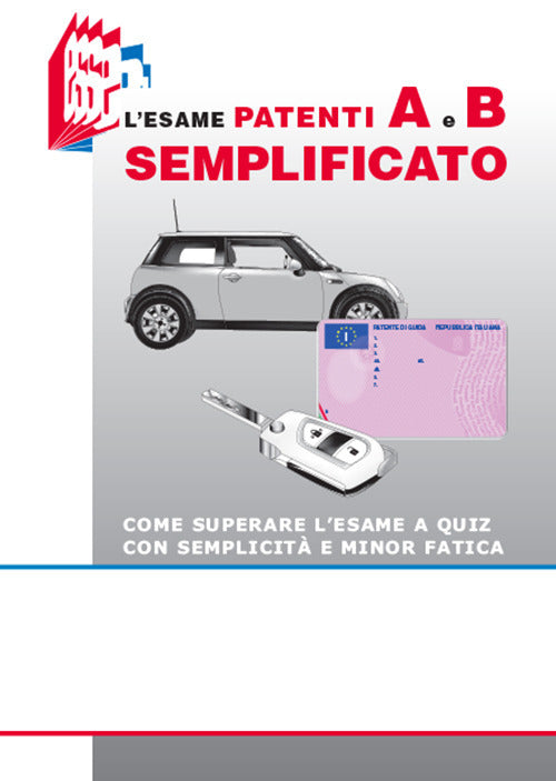 Cover of esame patenti A e B semplificato. Come superare l'esame a quiz con semplicità e minor fatica
