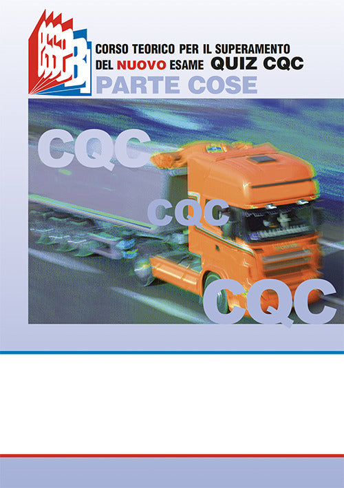 Cover of CQC. Parte cose. Corso teorico per il superamento del nuovo esame quiz CQC