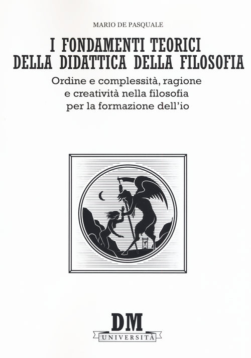 Cover of fondamenti teorici della didattica della filosofia. Ordine e complessità, ragione e creatività nella filosofia per la formazione dell'io