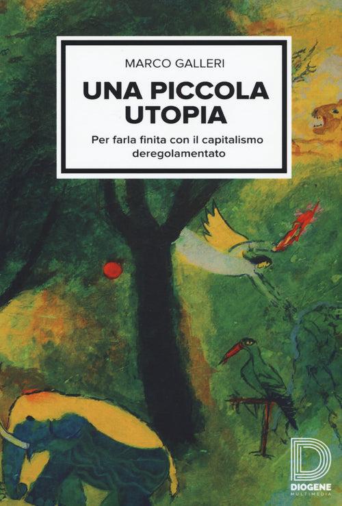 Cover of piccola utopia. Per farla finita con il capitalismo deregolamentato