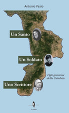 Cover of santo, un soldato, uno scrittore. Figli generosi della Calabria