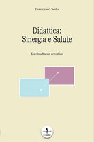 Cover of Didattica. Sinergia e salute. La risultante creativa