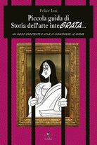Cover of Piccola guida di storia dell'arte integrata. Un modo divertente e utile di conoscere le opere