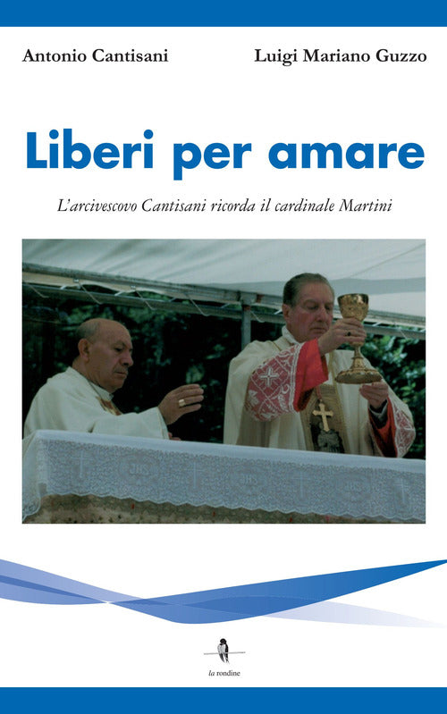 Cover of Liberi per amare. L'arcivescovo Cantisani ricorda il cardinale Martini