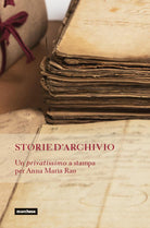 Cover of Storie d'archivio. Un privatissimo a stampa per Anna Maria Rao