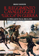 Cover of reggimento cavalleggeri «Lucca» in guerra. Le operazioni tra il 1911 e il 1943