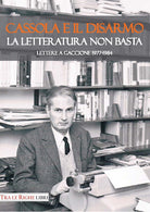 Cover of Cassola e il disarmo. La letteratura non basta. Lettere a Gaccione 1977-1984