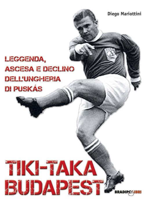 Cover of Tiki-taka Budapest. Leggenda, ascesa e declino dell'Ungheria di Puskas