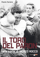 Cover of Toro del Paron. Alla corte di Nereo Rocco