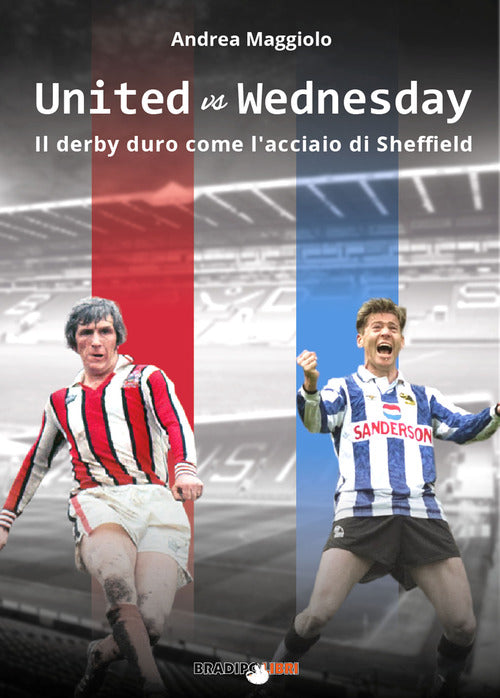 Cover of United vs Wednesday. Il derby duro come l’acciaio di Sheffield