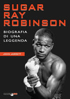 Cover of Sugar Ray Robinson. Biografia di una leggenda