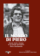 Cover of mondo di Piero. Parole, titoli e sfuriate di un grande giornalista: Piero Dardanello
