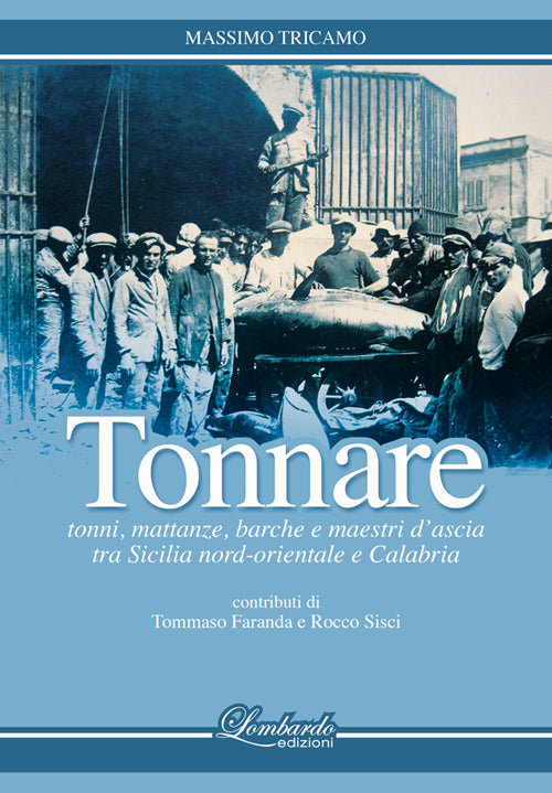 Cover of Tonnare. Tonni, mattanze, barche e maestri d'ascia tra Sicilia nord-orientale e Calabria