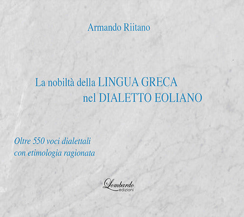 Cover of nobiltà della lingua Greca nel Dialetto Eoliano. Oltre 550 voci dialettali con etimologia ragionata