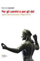 Cover of Per gli uomini e per gli dei. Aspetti della bronzistica in Magna Grecia