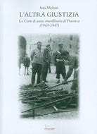 Cover of altra giustizia. La Corte di Assise straordinaria di Piacenza (1945-1947)