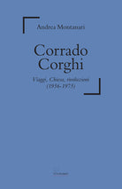Cover of Corrado Corghi. Viaggi, Chiesa, rivoluzioni (1956-1975)