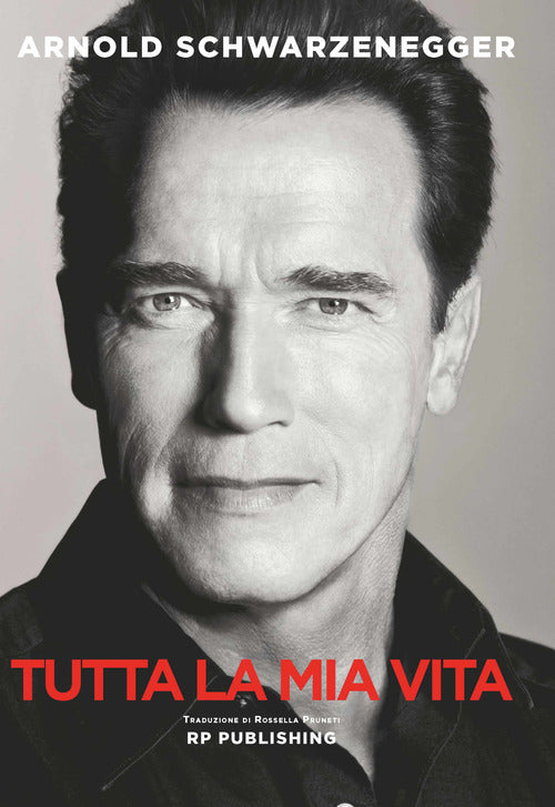 Cover of Arnold Schwarzenegger. Tutta la mia vita