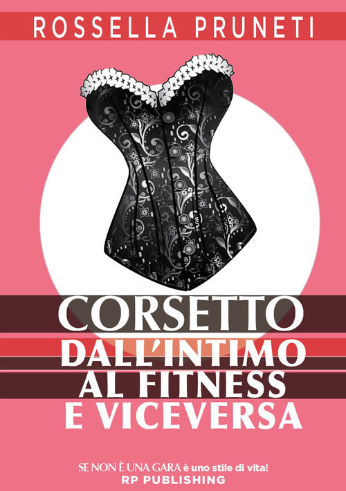 Cover of Corsetto. Dall'intimo al fitness e viceversa