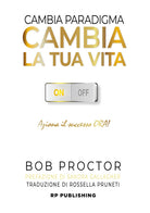 Cover of Cambia paradigma. Cambia la tua vita. Aziona il successo ora!