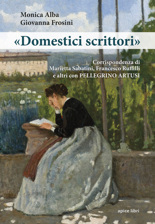 Cover of «Domestici scrittori». Corrispondenza di Marietta Sabatini, Francesco Ruffilli e altri con Pellegrino Artusi