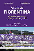 Cover of Storie di Fiorentina. Aneddoti, personaggi e uno storico scudetto