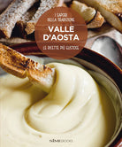 Cover of Valle d'Aosta. Le ricette più gustose. I sapori della tradizione