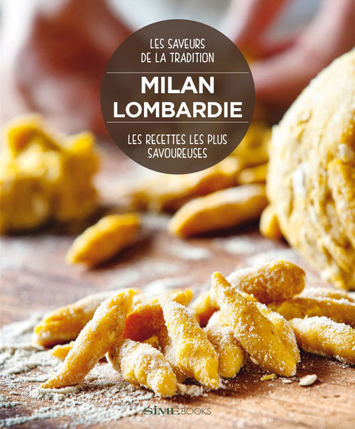 Cover of Milan Lombardie. Les recettes les plus savoureuses. Les saveurs de la tradition