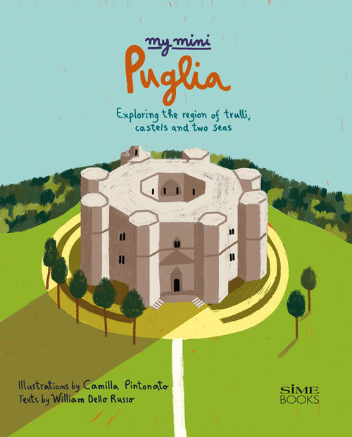 Cover of My mini Puglia. Exploring the region of trulli, castles and two seas