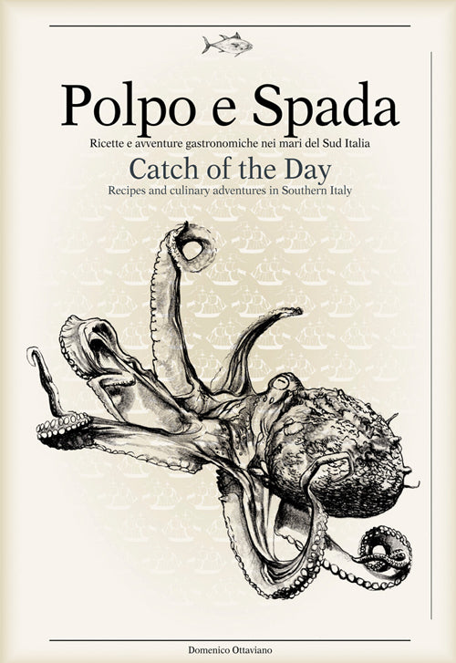 Cover of Polpo e spada. Ricette e avventure gastronomiche nei mari del sud Italia-Catch of the Day