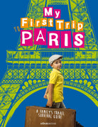 Cover of My First trip to Paris. A family's travel survival guide