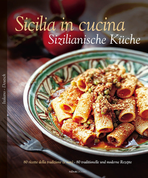 Cover of Sicilia in cucina. 80 ricette della tradizione (e non)-Sizilianische Küche. 80 traditionelle und moderne Rezepte