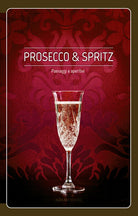 Cover of Prosecco & spritz. Paesaggi e aperitivi