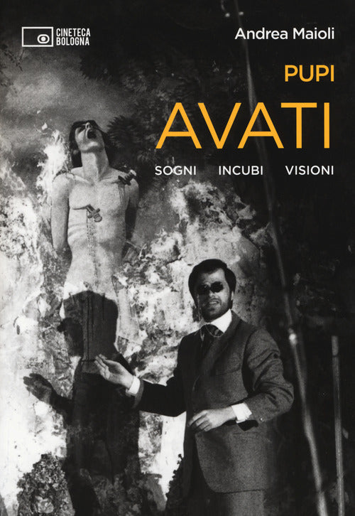 Cover of Pupi Avati. Sogni incubi visioni