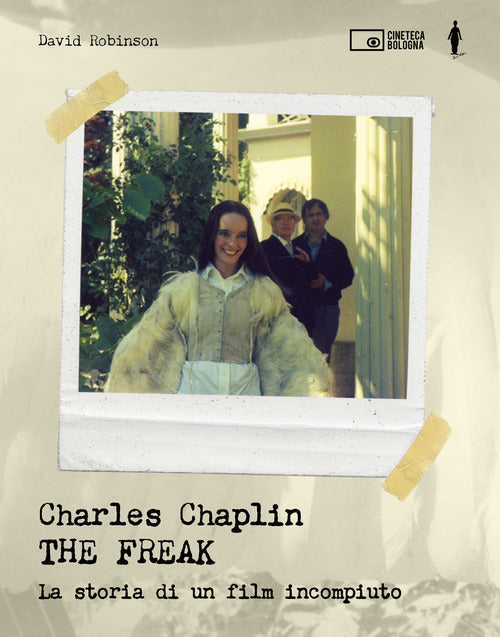 Cover of Charles Chaplin. The freak. La storia di un film incompiuto