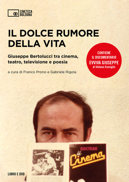 Cover of dolce rumore della vita. Giuseppe Bertolucci tra cinema, teatro, televisione e poesia