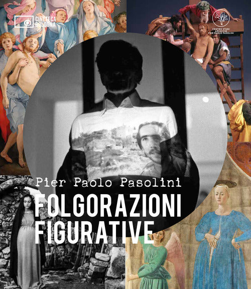 Cover of Pier Paolo Pasolini. Folgorazioni figurative. Catalogo della mostra (Bologna, 1 marzo-16 ottobre)