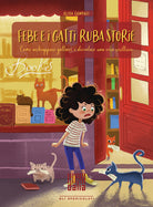 Cover of Febe e i gatti ruba storie. Come acchiappare gattacci e diventare una vera scrittrice