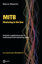 Cover of MITB Mastering in the box. Concetti e applicazioni per la realizzazione del mastering audio. Con esercizi per Wavelab Pro