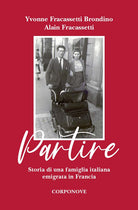 Cover of Partire. Storia di una famiglia italiana emigrata in Francia