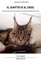 Cover of gatto e il doc. Felinosofia ed esilaranti storie tristemente vere