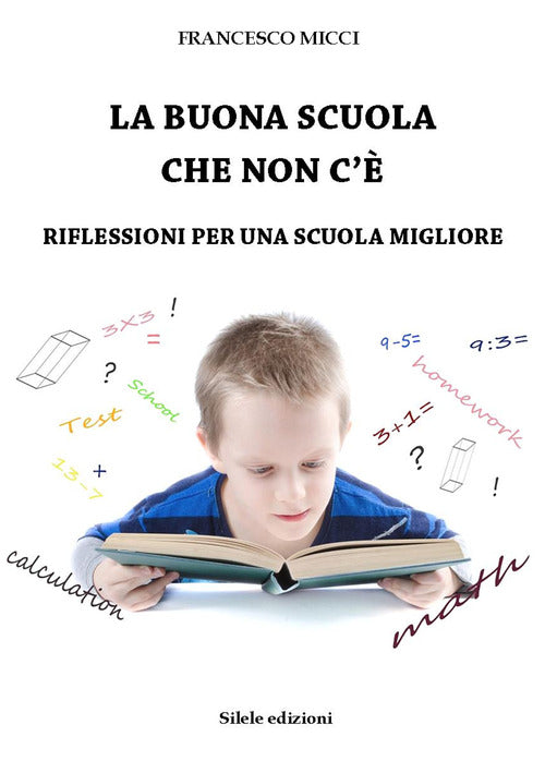 La buona scuola che non c'. Riflessioni per una scuola migliore
