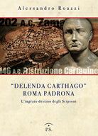 Cover of «Delenda Carthago» Roma padrona. L'integrato destino degli Scipioni