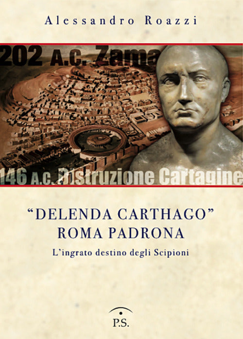 Cover of «Delenda Carthago» Roma padrona. L'integrato destino degli Scipioni