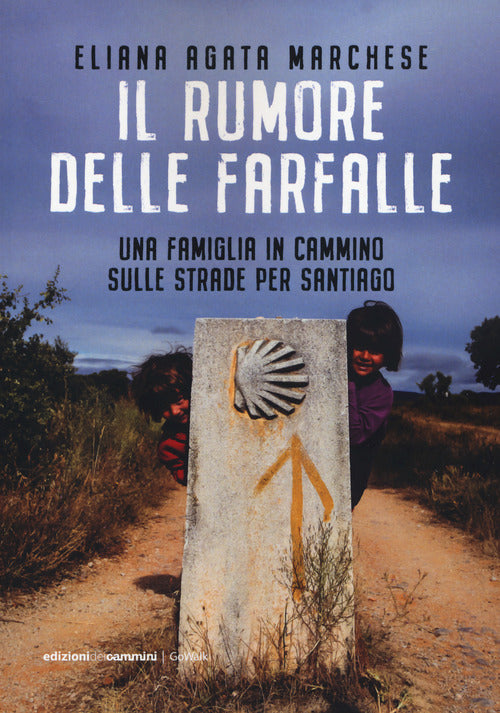 Cover of rumore delle farfalle. Una famiglia in cammino sulle strade per Santiago