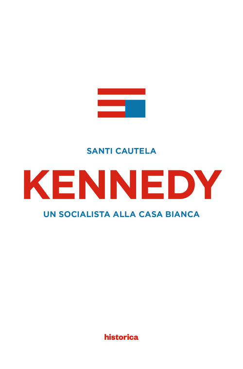 Cover of Kennedy. Un socialista alla casa Bianca