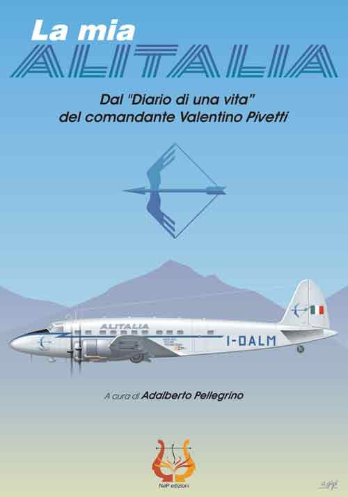 Cover of mia Alitalia. Dal «Diario di una vita» del comandante Valentino Pivetti